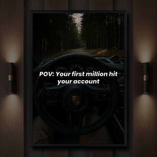 POV Your first million hit your account