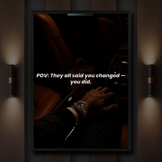 POV: They all said you changed — you did